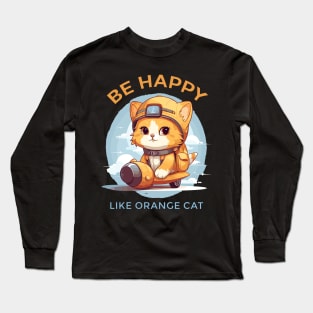 Be Happy Like Orange Cat Long Sleeve T-Shirt